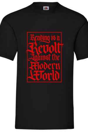 READING IS A REVOLT AGAINST THE MODERN WORLD ΜΑΥΡΟ